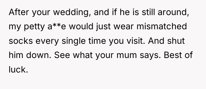 After your wedding, and if he is still around, my...