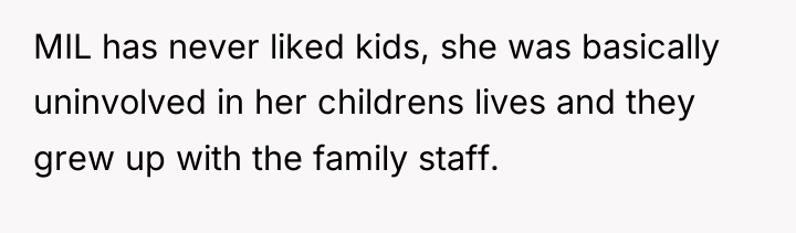 MIL has never liked kids, she was basically uninvolved in...