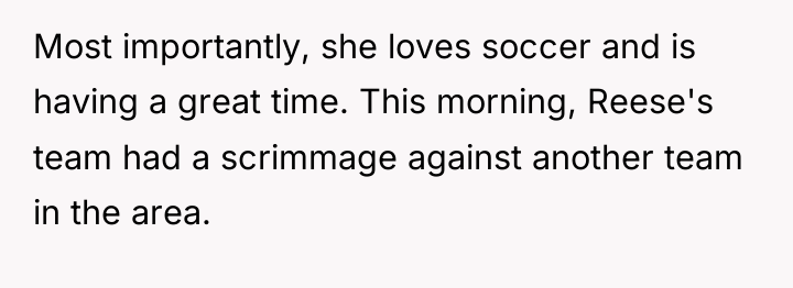 Most importantly, she loves soccer and is having a great...