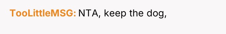 TooLittleMSG NTA, keep the dog,
