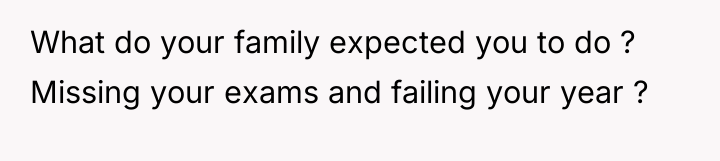 What do your family expected you to do ? Missing...