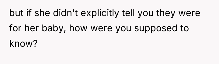 but if she didn't explicitly tell you they were for...