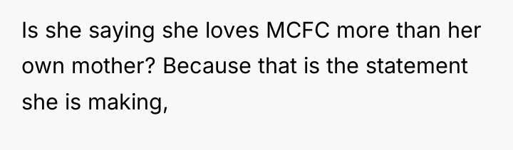 Is she saying she loves MCFC more than her own...