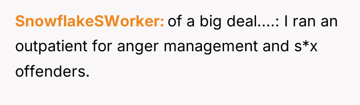 SnowflakeSWorker of a big deal....: I ran an outpatient for...