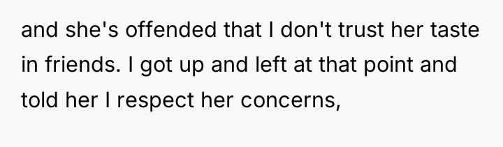 and she's offended that I don't trust her taste in...