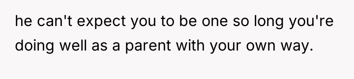 he can't expect you to be one so long you're...