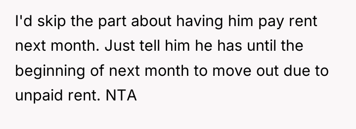 I'd skip the part about having him pay rent next...