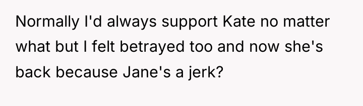 Normally I'd always support Kate no matter what but I...