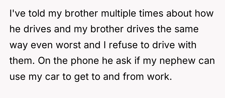 I've told my brother multiple times about how he drives...
