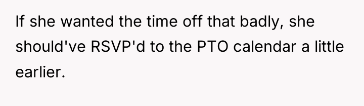 If she wanted the time off that badly, she should've...