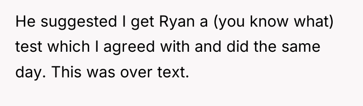 He suggested I get Ryan a (you know what) test...
