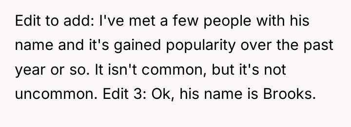 Edit to add: I've met a few people with his...