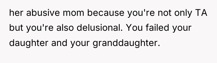 her abusive mom because you're not only TA but you're...