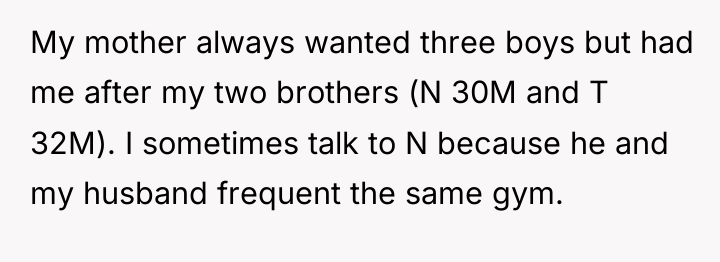 My mother always wanted three boys but had me after...
