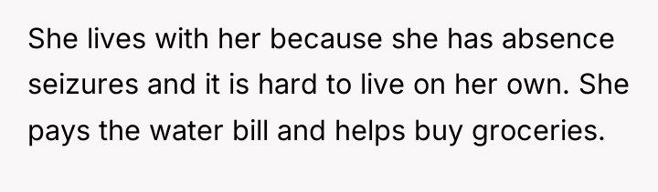 She lives with her because she has absence seizures and...