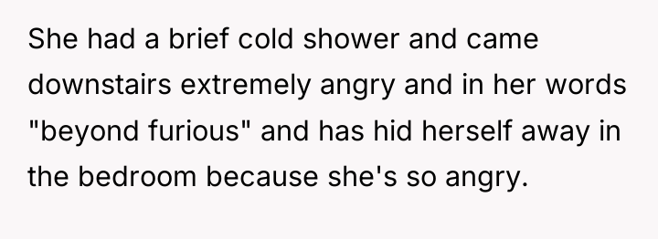 She had a brief cold shower and came downstairs extremely...