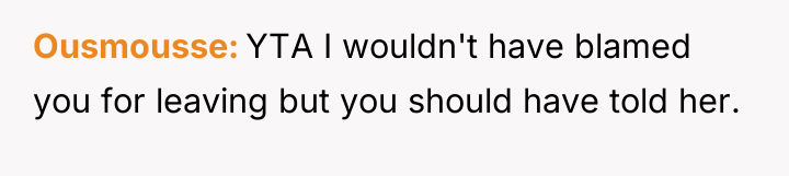Ousmousse YTA I wouldn't have blamed you for leaving but...