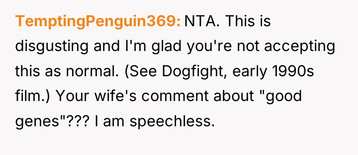 TemptingPenguin369 NTA. This is disgusting and I'm glad you're not...
