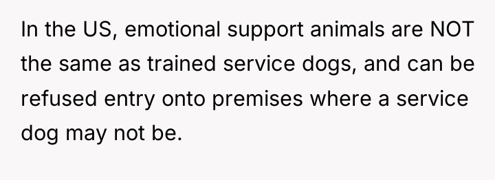 In the US, emotional support animals are NOT the same...