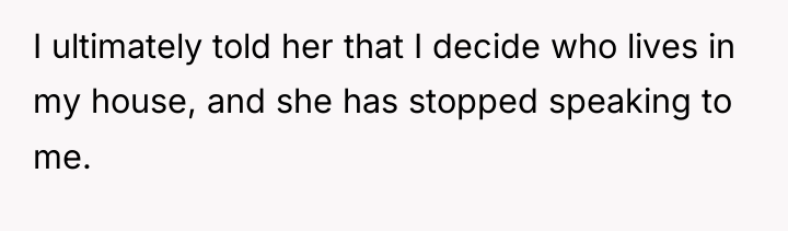 I ultimately told her that I decide who lives in...