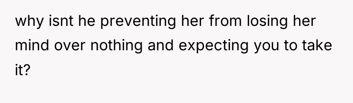 why isnt he preventing her from losing her mind over...