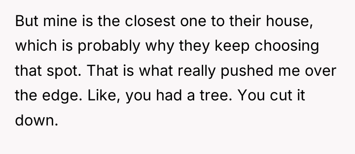 But mine is the closest one to their house, which...