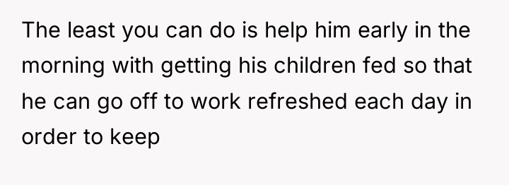 The least you can do is help him early in...