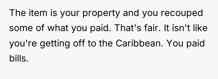 The item is your property and you recouped some of...
