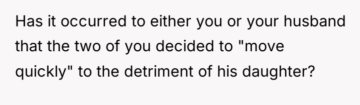 Has it occurred to either you or your husband that...