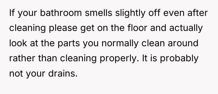If your bathroom smells slightly off even after cleaning please...