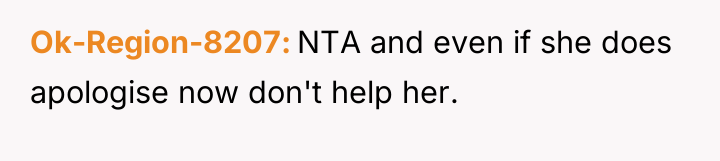 Ok-Region-8207 NTA and even if she does apologise now don't...