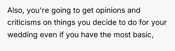 Also, you're going to get opinions and criticisms on things...