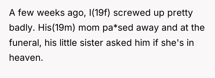 A few weeks ago, I(19f) screwed up pretty badly. His(19m)...