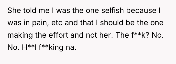 She told me I was the one selfish because I...