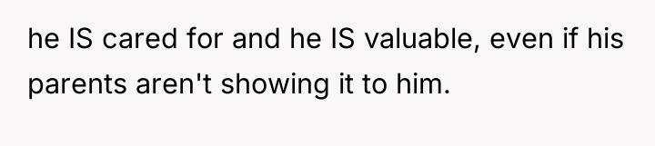 he IS cared for and he IS valuable, even if...
