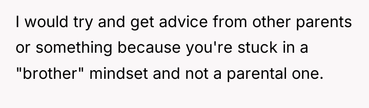 I would try and get advice from other parents or...