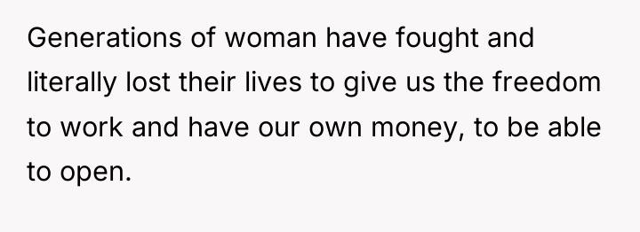 Generations of woman have fought and literally lost their lives...