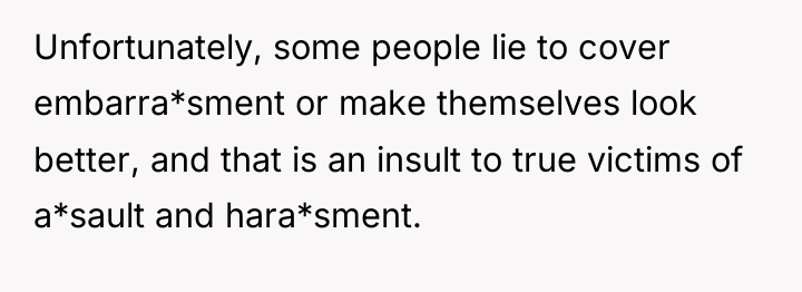 Unfortunately, some people lie to cover embarra*sment or make themselves...