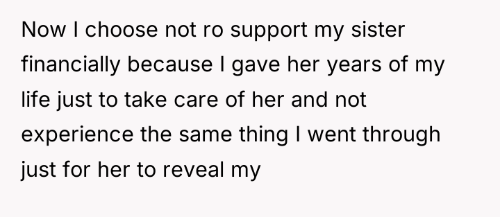 Now I choose not ro support my sister financially because...