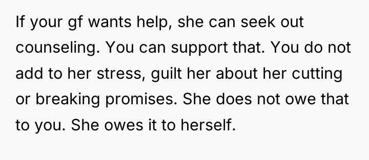 If your gf wants help, she can seek out counseling....