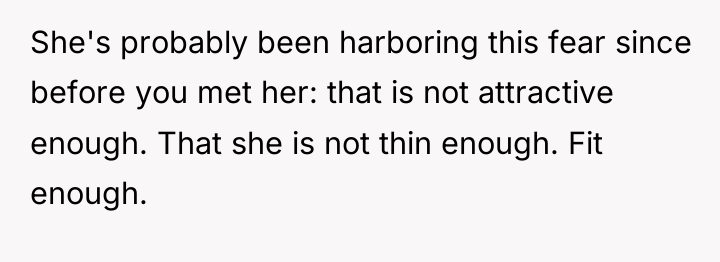 She's probably been harboring this fear since before you met...