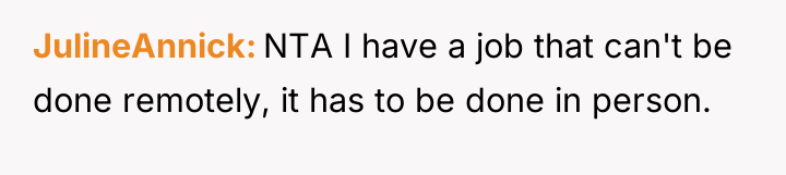JulineAnnick NTA I have a job that can't be done...