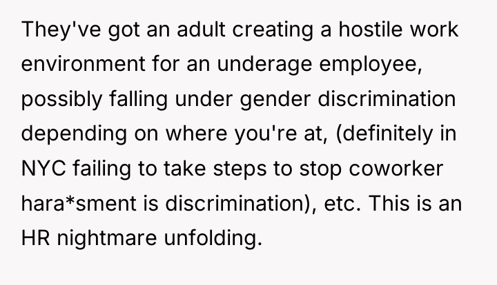 They've got an adult creating a hostile work environment for...