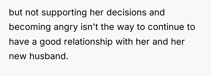 but not supporting her decisions and becoming angry isn't the...