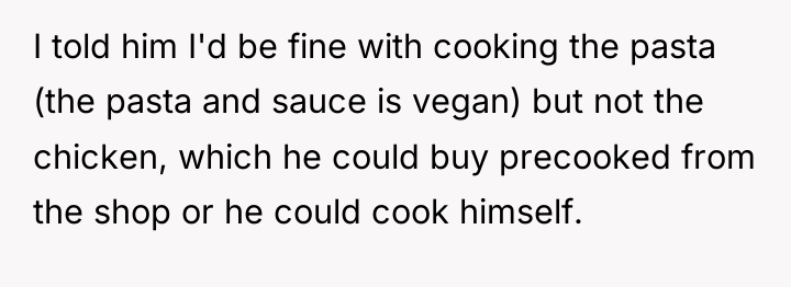 I told him I'd be fine with cooking the pasta...