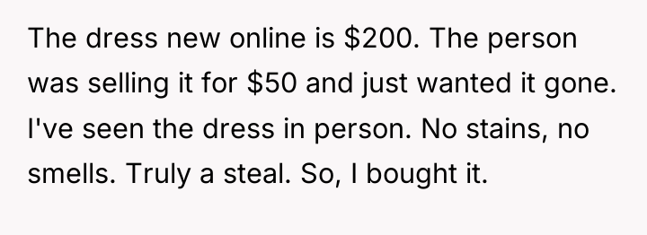 The dress new online is $200. The person was selling...