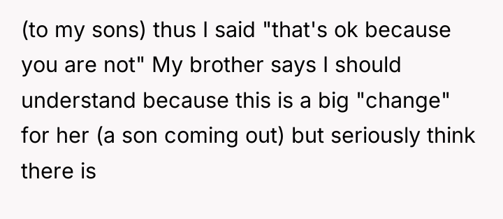 (to my sons) thus I said "that's ok because you...