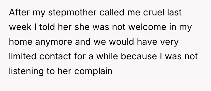 After my stepmother called me cruel last week I told...