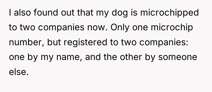I also found out that my dog is microchipped to...