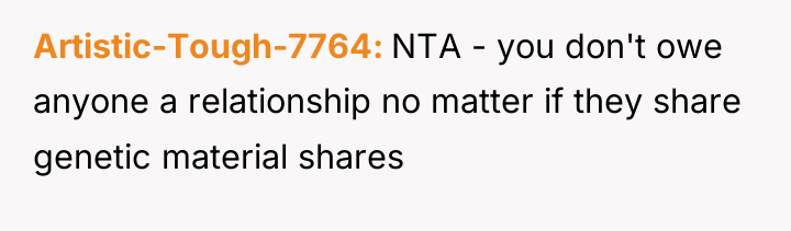 Artistic-Tough-7764 NTA - you don't owe anyone a relationship no...